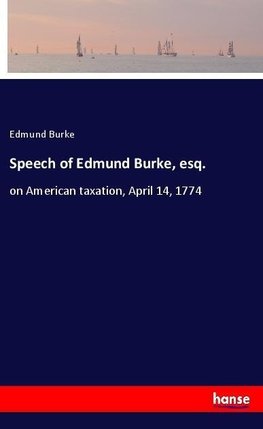 Speech of Edmund Burke, esq.