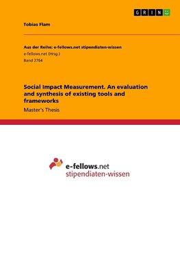 Social Impact Measurement. An evaluation and synthesis of existing tools and frameworks