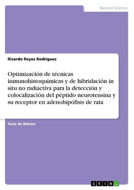 Optimización de técnicas inmunohistoquímicas y de hibridación in situ no radiactiva para la detección y colocalización del péptido neurotensina y su receptor en adenohipófisis de rata