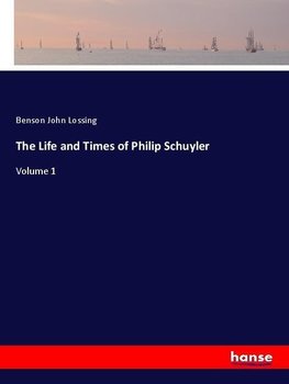 The Life and Times of Philip Schuyler