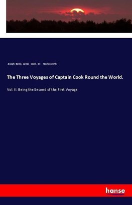 The Three Voyages of Captain Cook Round the World.