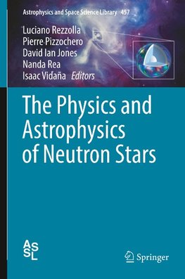 The Physics and Astrophysics of Neutron Stars