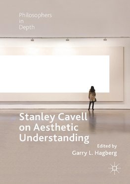 Stanley Cavell on Aesthetic Understanding