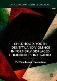 Childhood, Youth Identity, and Violence in Formerly Displaced Communities in Uganda