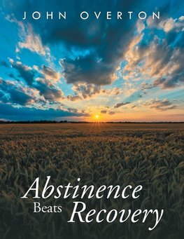 Abstinence Beats Recovery