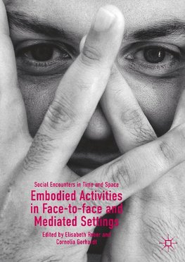 Embodied Activities in Face-to-face and Mediated Settings