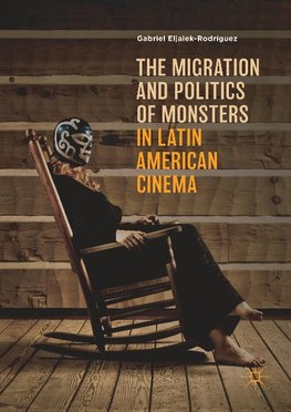 The Migration and Politics of Monsters in Latin American Cinema