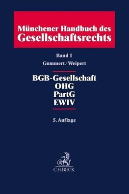 Münchener Handbuch des Gesellschaftsrechts  Bd. 1: BGB-Gesellschaft, Offene Handelsgesellschaft, Partnerschaftsgesellschaft, Partenreederei, EWIV