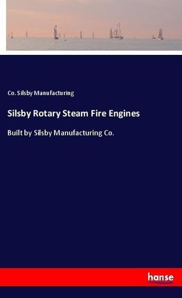 Silsby Rotary Steam Fire Engines