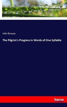 The Pilgrim's Progress in Words of One Syllable