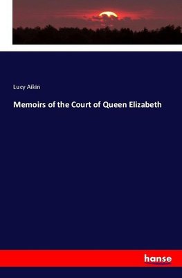 Memoirs of the Court of Queen Elizabeth