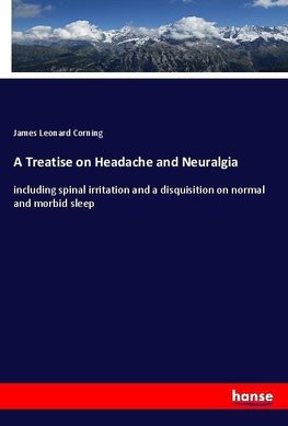 A Treatise on Headache and Neuralgia