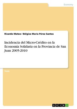 Incidencia del Micro-Crédito en la Economía Solidaria en la Provincia de San Juan 2005-2010