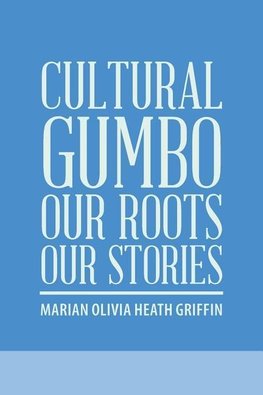 Cultural Gumbo, Our Roots, Our Stories