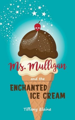 Ms. Mulligan and the Enchanted Ice Cream