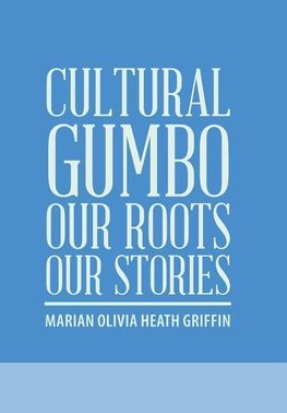 Cultural Gumbo, Our Roots, Our Stories