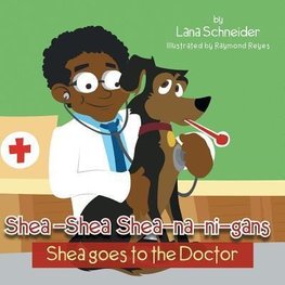 Shea-Shea Shea-Na-Ni-Gans Shea Goes to the Doctor