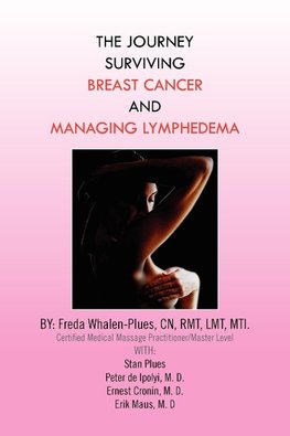 THE JOURNEY SURVIVING BREAST CANCER AND MANAGING LYMPHEDEMA