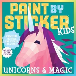 Paint by Sticker Kids: Unicorns & Magic