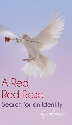 A Red, Red Rose - Search for an Identity