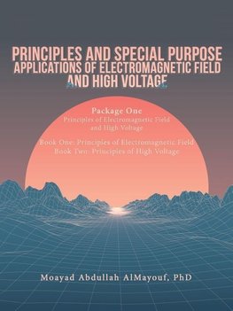 Principles and Special Purpose Applications of Electromagnetic Field and High Voltage