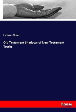 Old Testament Shadows of New Testament Truths