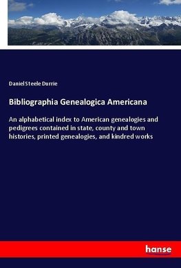 Bibliographia Genealogica Americana