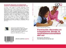 Formación docente:un tratamiento desde la multidimensionalidad del ser