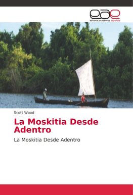 La Moskitia Desde Adentro