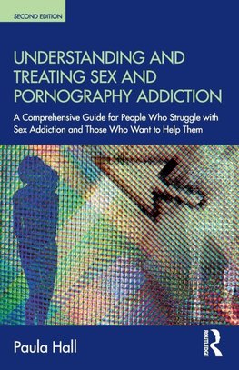 Understanding and Treating Sex and Pornography Addiction