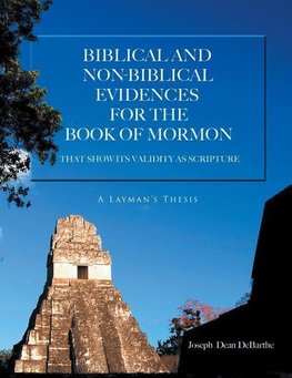 Bibical And Nonbiblical Evidences For The Book Of Mormon