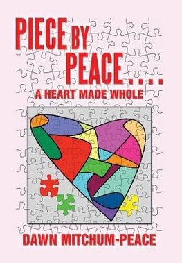 Piece by Peace....a Heart Made Whole