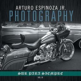 Arturo Espinoza Jr Photography Vol. III