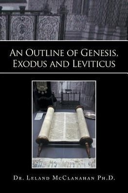 An Outline of Genesis, Exodus and Leviticus