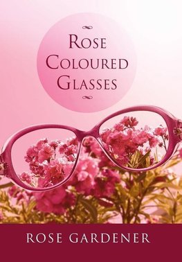 Rose Coloured Glasses