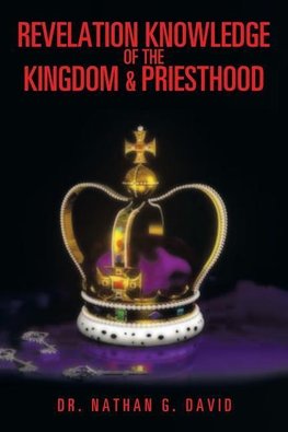 Revelation Knowledge of the Kingdom & Priesthood