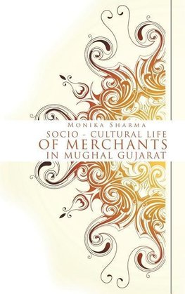 Socio-cultural life of Merchants in Mughal Gujarat