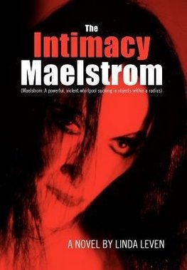 The Intimacy Maelstrom