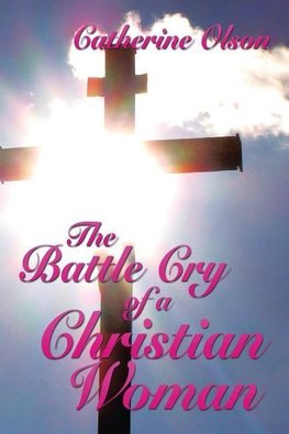 The Battle Cry of a Christian Woman