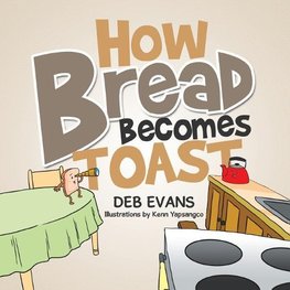 How Bread Becomes Toast