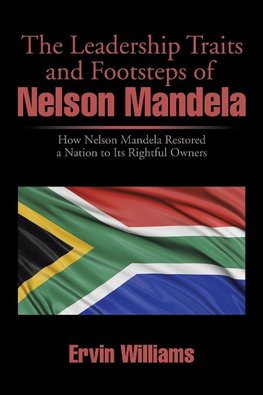 The Leadership Traits and Footsteps of Nelson Mandela