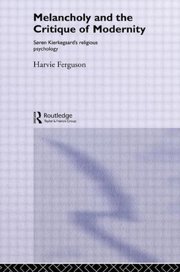 Ferguson, H: Melancholy and the Critique of Modernity