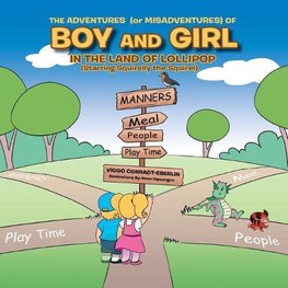 THE ADVENTURES (or MISADVENTURES) OF BOY AND GIRL IN THE LAND OF LOLLIPOP (Starring Squirelly the Squirel)