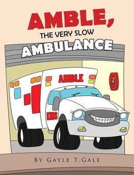 AMBLE, THE VERY SLOW AMBULANCE