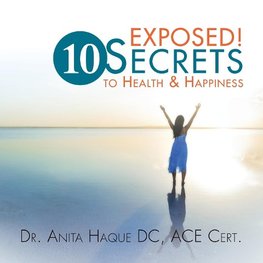 Exposed! 10 Secrets to Health and Happiness