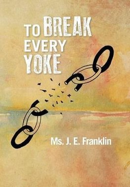 To Break Every Yoke