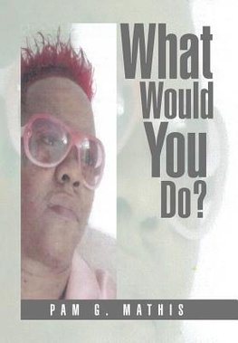 What Would You Do?