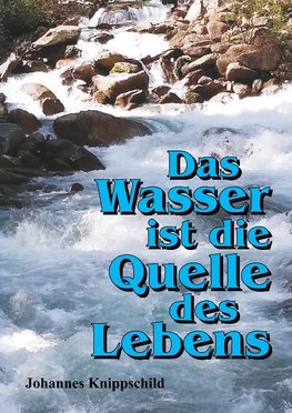 Das Wasser ist die Quelle des Lebens