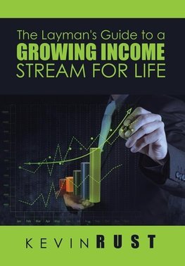 The Layman's Guide to a Growing Income Stream for Life