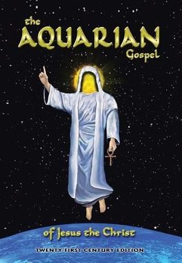 The Aquarian Gospel of Jesus the Christ